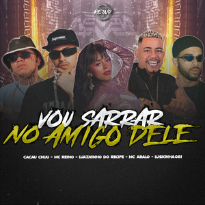 Vou Sarrar no Amigo Dele