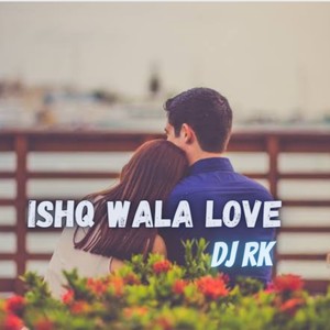 DJ Rk - Ishq wala love