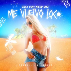 Me vuelvo loco (feat. Nicko Emzi & Nehiz) (Explicit)