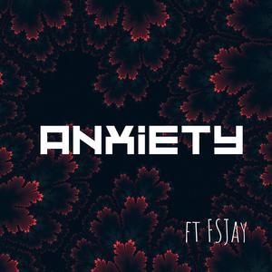 Anxiety (feat. FsJay) [Explicit]