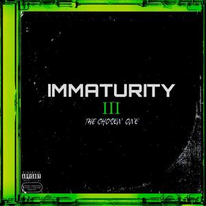 IMMATURITY III: The Chosen One (Explicit)