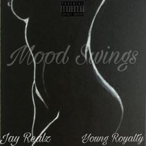 Mood Swings (feat. Young Royalty) [Explicit]