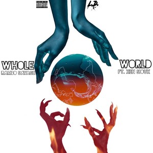 Whole World (feat. Xen Sioux) [Explicit]