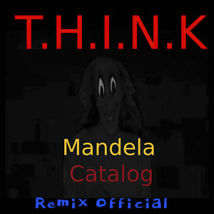 Mandela Catalog - T.h.i.n.k (Remix) [Explicit]