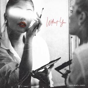 Without You(feat. Famez) (Explicit)