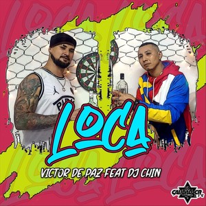 Loca (feat. DJ Chin) (Explicit)