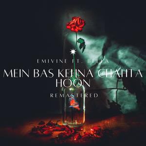 Mein Bas Kehna Chahta Hoon (feat. Bella)