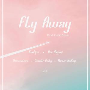 Fly Away (feat. TwoLips, Vee Miyagi, darienstaxx, Hunter Hadley, Wonder Deity & Dabid Music) [Explicit]