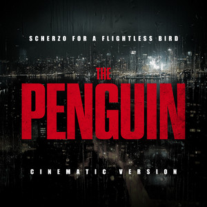 The Penguin Theme - Scherzo for a Flightless Bird (Cinematic Version)