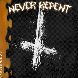 Never Repent (Explicit)