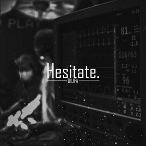 Hesitate