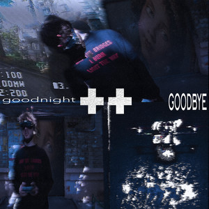 goodnight + goodbye (Explicit)