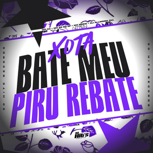 Xota Bate Meu Piru Rebate (Explicit)