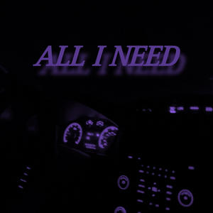 ALL I NEED (Explicit)