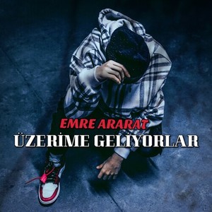 Üzerime Geliyorlar