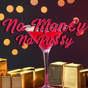 No Mon€y No Pu$$y (Explicit)