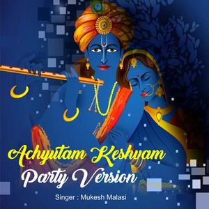 Achyutam Keshavam Party Version(feat. Mukesh Malasi)