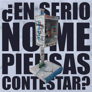 ¿En Serio No Me Piensas Contestar? (Explicit)