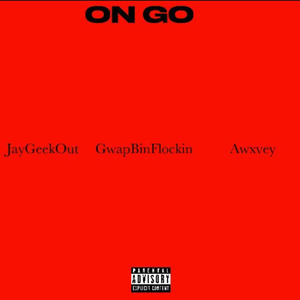 ON GO (feat. JayGeekout & GwapBinFlockin) (Explicit)
