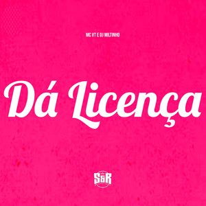 Dá Licença (Explicit)