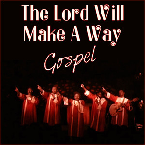 The Lord Will Make A Way - Gospel