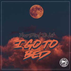 I Go To Bed (Original Mix|Explicit)