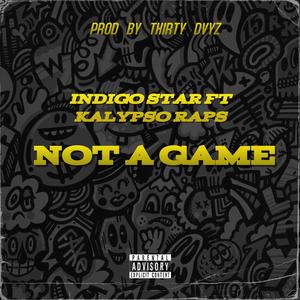 Not A Game (feat. Kalypso Raps) [Explicit]