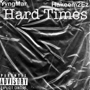 Hard Times(feat. Hakeem2Ez) (Explicit)