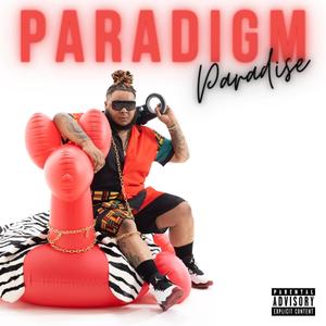 Paradigm Paradise (Explicit)