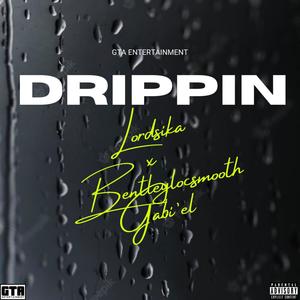 drippin (feat. Bentleylocsmooth & Gabi'el) [Explicit]