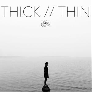 Thick//Thin (Explicit)