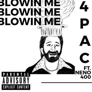 Blowin' Me (Explicit)