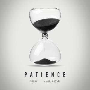 Patience(feat. Nawaj Ansari) (Explicit)