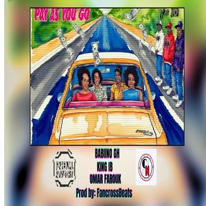 Pay As You Go (feat. Babiino GH, Omar Farouk & King IB) (Explicit)