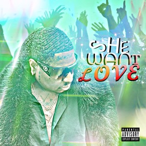 She Want Love (Explicit)