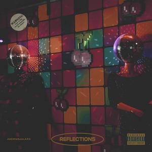 REFLECTIONS (Explicit)