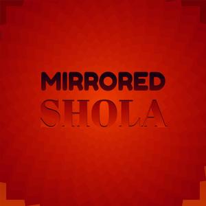 Mirrored Shola