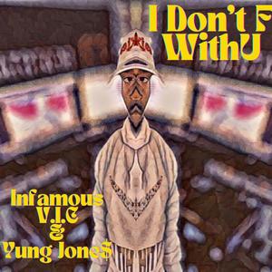 I Don't F With U (feat. Yung Jone$) (Explicit)
