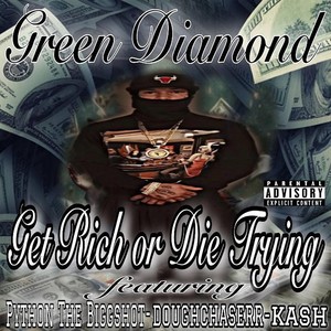 Get Rich Or Die Trying (feat. DoughChaserr, Python The Biggshot & Kash) [Explicit]