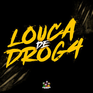 Louca de Dr0G4 (Explicit)