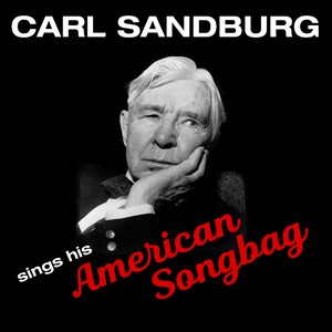 Carl Sandburg Sings His American Songbag