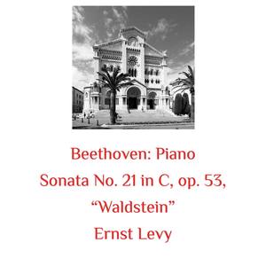 Beethoven: Piano Sonata No. 21 in C, Op. 53, "waldstein"