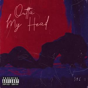 Outta My Head (Explicit)