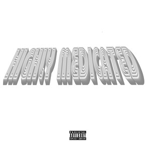 Highly Medicated (Explicit)