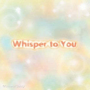 Whisper to You