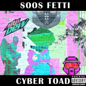 CYBER TOAD (Explicit)