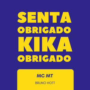 Senta, obrigado. Kika, Obrigado ! (Explicit)