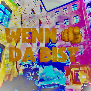 Wenn Du da Bist