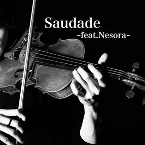 Saudade ~feat.Nesora~