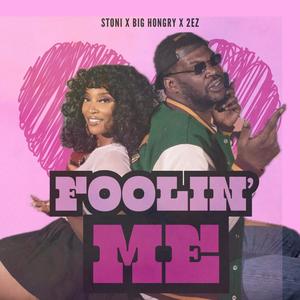 Foolin Me (feat. Stoni & 2-EZ) (Explicit)